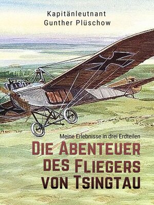 cover image of Die Abenteuer des Fliegers von Tsingtau